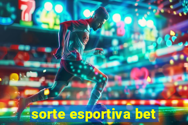 sorte esportiva bet